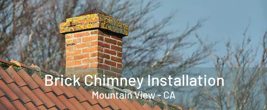 Brick Chimney Installation Mountain View - CA