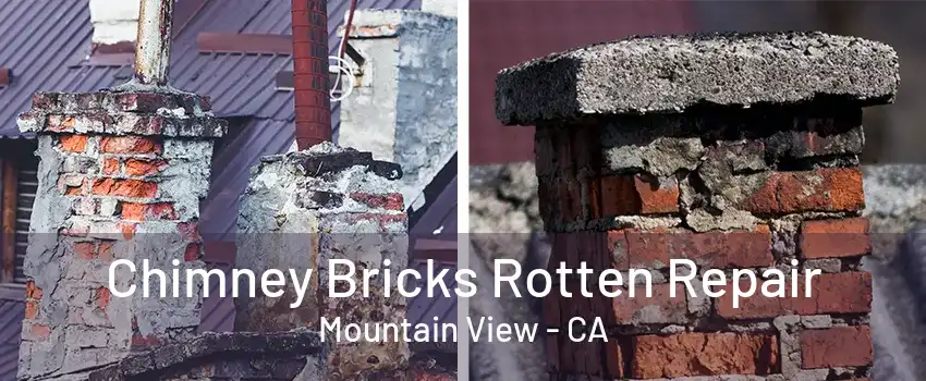 Chimney Bricks Rotten Repair Mountain View - CA