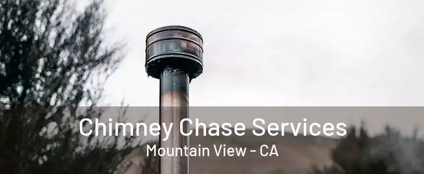 Chimney Chase Services Mountain View - CA