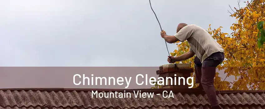 Chimney Cleaning Mountain View - CA