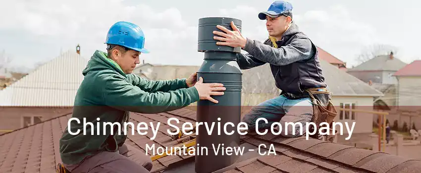 Chimney Service Company Mountain View - CA