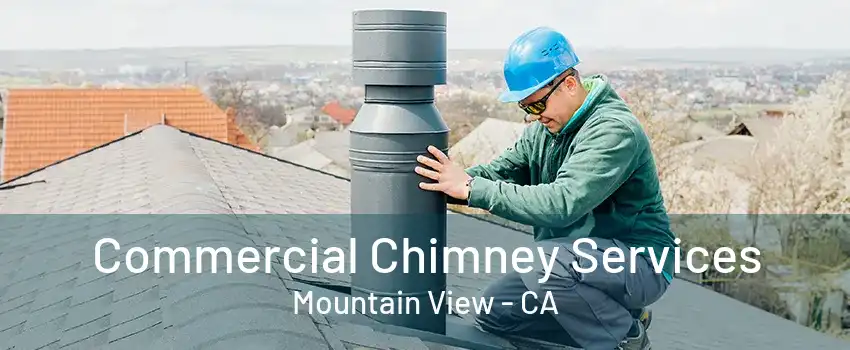 Commercial Chimney Services Mountain View - CA