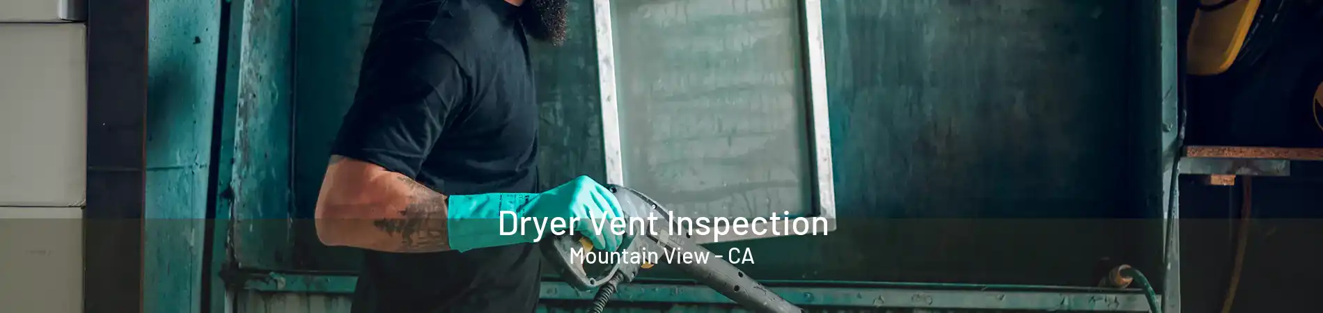 Dryer Vent Inspection Mountain View - CA