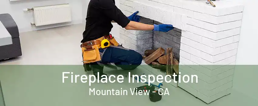 Fireplace Inspection Mountain View - CA