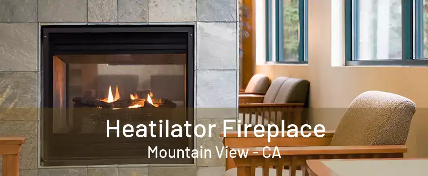 Heatilator Fireplace Mountain View - CA