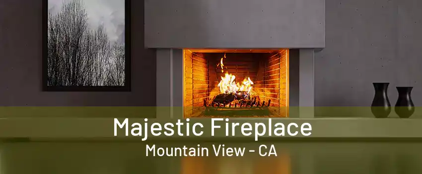 Majestic Fireplace Mountain View - CA