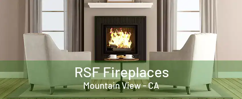 RSF Fireplaces Mountain View - CA